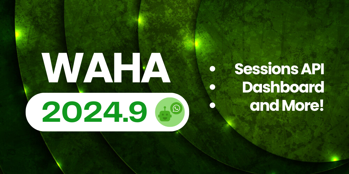 Image for WAHA 2024.9 - S3, Session API, Metadata, Dashboard and more!