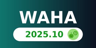 WAHA 2025.10 - ChatWoot Pull Commands, Secure Defaults