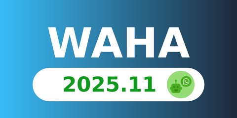 WAHA 2025.11 - Auto Presence, Leaner GOWS