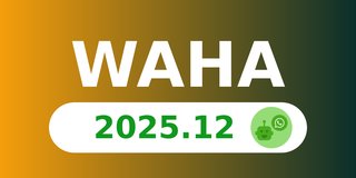 WAHA 2025.12 - Custom Device Names, Calls Automation