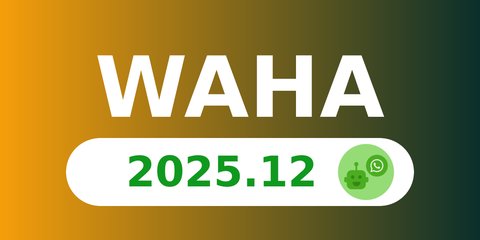 WAHA 2025.12 - Custom Device Names, Calls Automation