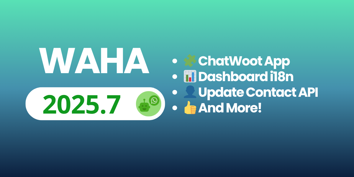 Image for WAHA 2025.7 - ChatWoot App, Dashboard i18n, and more!
