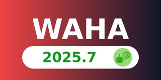 WAHA 2025.7 - ChatWoot App, Dashboard i18n, and more!