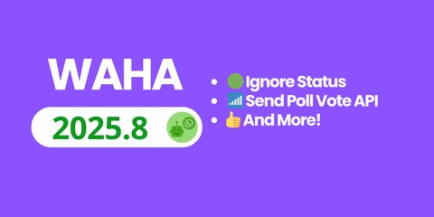 WAHA 2025.8 - Ignore Chats, Send Poll Vote, and more!