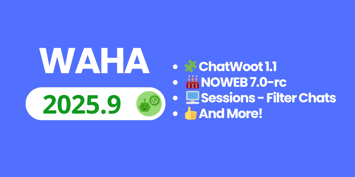 Image for WAHA 2025.9 - ChatWoot 1.1, NOWEB 7.0-rc, Sessions Filters
